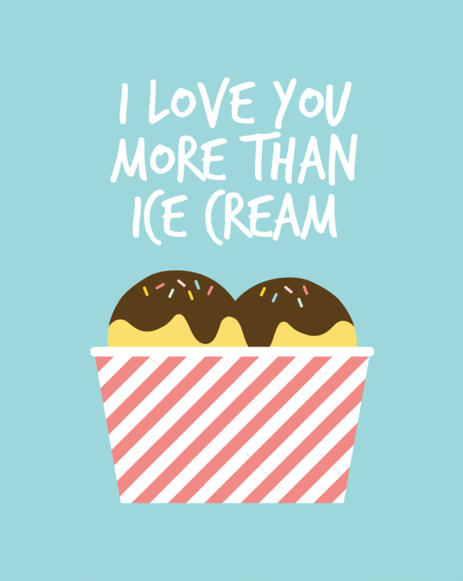 Print I Love you more than ice cream